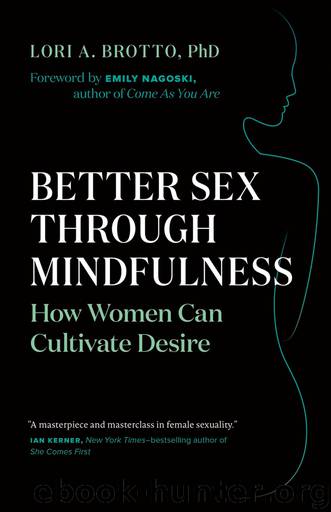 Better Sex Through Mindfulness by PhD Lori A. Brotto