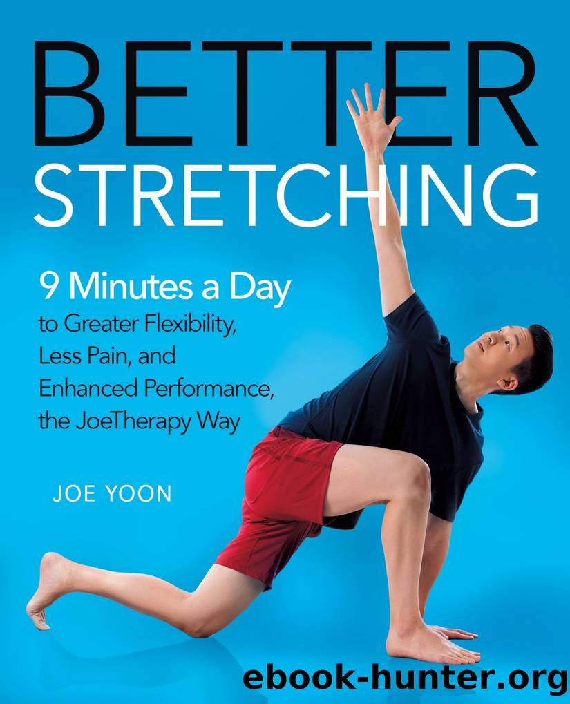 Better Stretching: 9 Minutes a Day to Greater Flexibility, Less Pain, and Enhanced Performance, the JoeTherapy Way by Joe Yoon