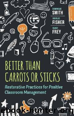 Better Than Carrots or Sticks: Restorative Practices for Positive Classroom Management by Dominique Smith & Douglas Fisher & Nancy Frey