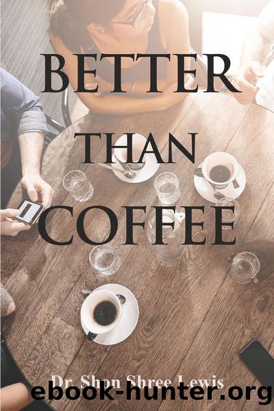 Better Than Coffee by Dr. Shon Shree Lewis