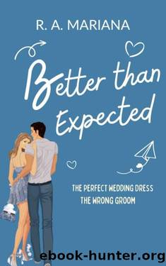 Better Than Expected: A Sweet Romantic Comedy (Better Together Book 1) by R.A. Mariana