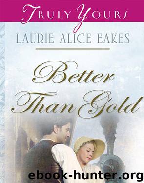 Better Than Gold by Laurie Alice Eakes
