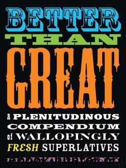 Better Than Great: A Plenitudinous Compendium of Wallopingly Fresh Superlatives by Plotnik Arthur