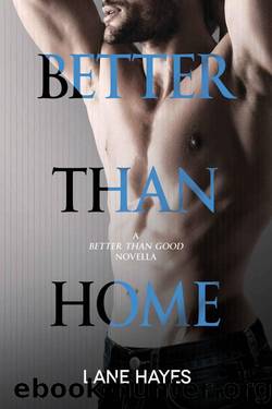 Better Than Home: A Better Than Good Novella (Better Than Stories Book 6) by Lane Hayes