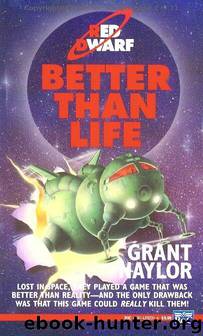 Better Than Life by Grant Naylor