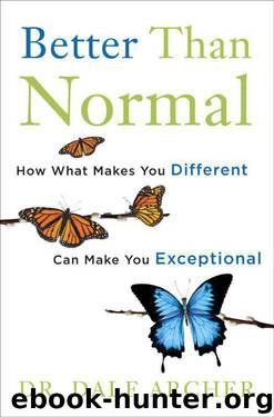 Better Than Normal: How What Makes You Different Can Make You Exceptional by Dr. Dale Archer