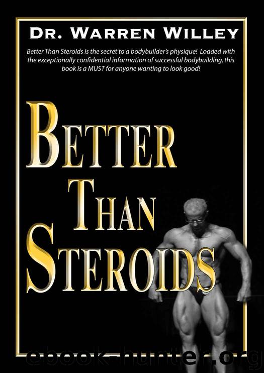 Better Than Steroids by Dr. Warren Willey