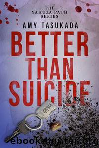 Better Than Suicide: The Yakuza Path, #2 by Amy Tasukada
