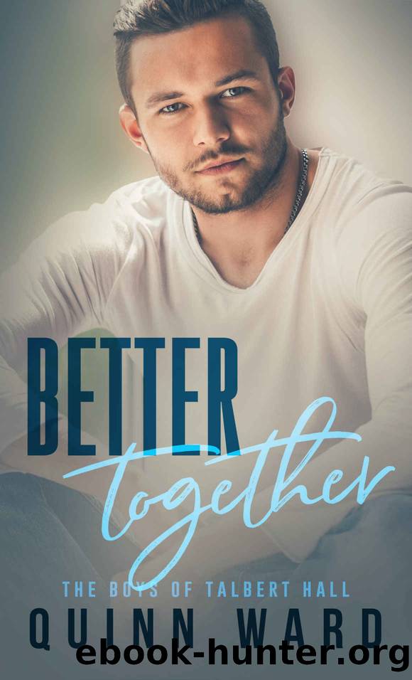 Better Together: Boys of Talbert Hall #3 by Ward Quinn