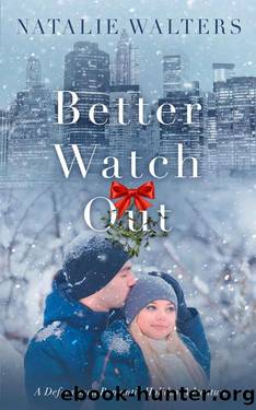 Better Watch Out: A Defensemen Romantic Holiday Adventure (Book 1) by Natalie Walters