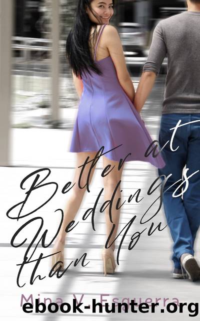 Better at Weddings Than You by Mina V. Esguerra