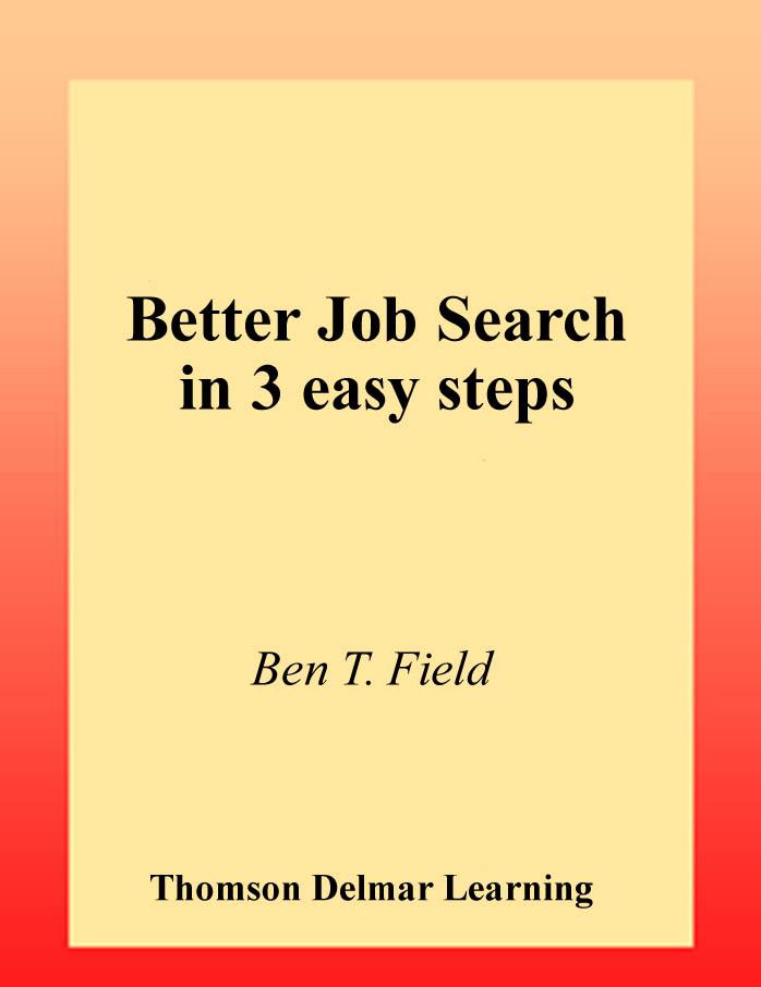 Better job search in 3 easy steps by Wright Paul K.; Field Ben T