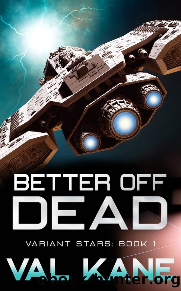 Better off Dead: A Space Opera Adventure by Val Kane