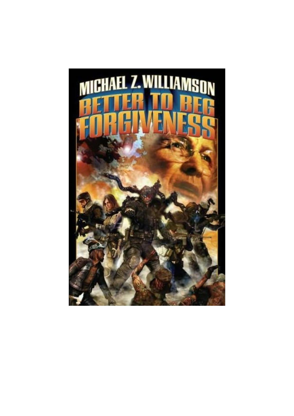 Better to Beg Forgiveness . . . by Michael Z. Williamson