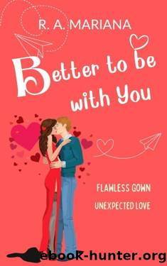 Better to be with You: A Sweet Romantic Comedy (Better Together Book 2) by R.A. Mariana