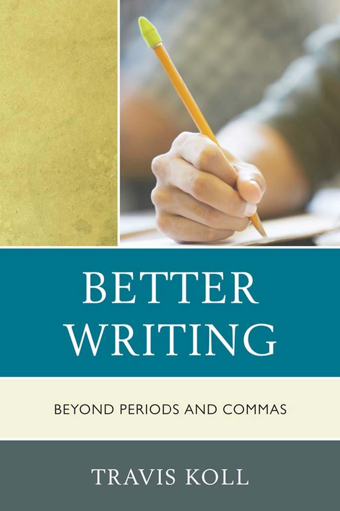 Better writing : beyond periods and commas by Koll Travis