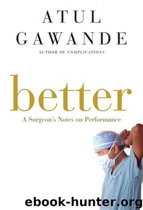 Better: A Surgeon's Notes on Performance by Atul Gawande