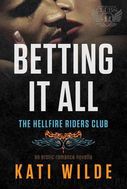 Betting It All: A Hellfire Riders MC Romance (The Motorcycle Clubs Book 11) by Wilde Kati