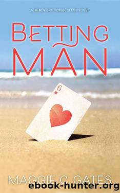 Betting Man: A Friends to Lovers Romance (The Beaufort Poker Club Book 6) by Maggie Gates