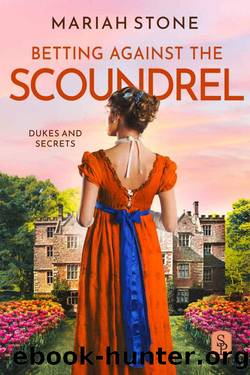 Betting against the scoundrel: An enemies to lovers, forced proximity, regency historical romance with a scandalous bet, a masquerade and a big comeback (Dukes and Secrets Book 4) by Mariah Stone
