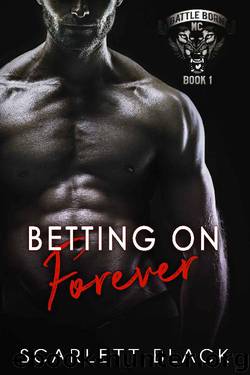 Betting on Forever (Battle Born MC Book 1) by Scarlett Black