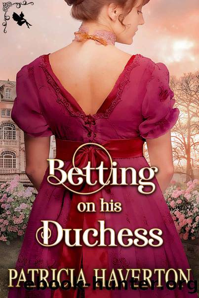 Betting on his Duchess: A Historical Regency Romance Novel by Haverton Patricia