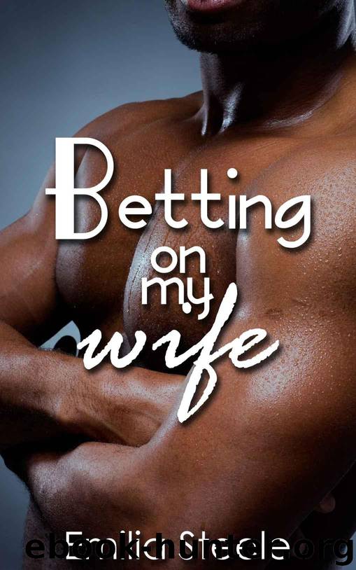 Betting on my Wife by Steele Emilia