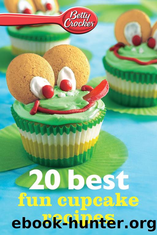 Betty Crocker 20 Best Fun Cupcake Recipes by Betty Crocker