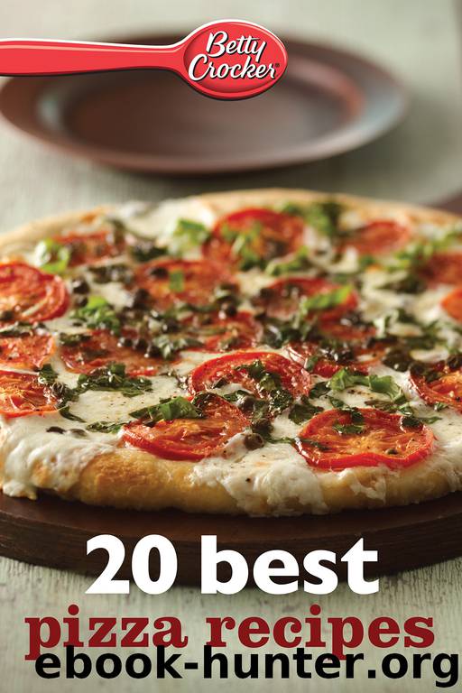 Betty Crocker 20 Best Pizza Recipes by Betty Crocker
