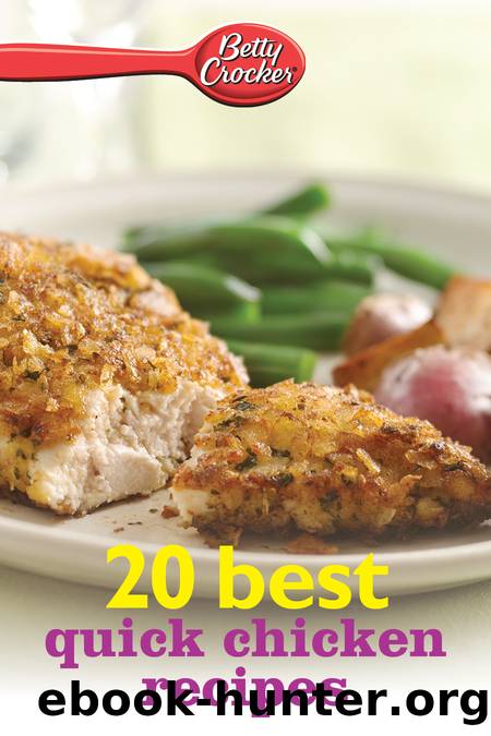 Betty Crocker 20 Best Quick Chicken Recipes by Betty Crocker
