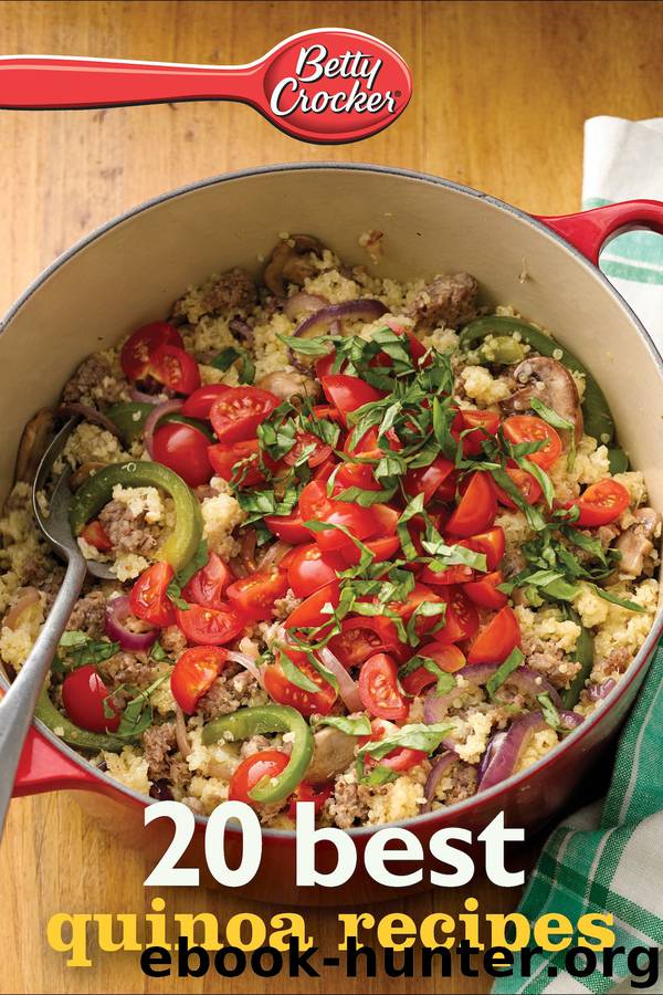 Betty Crocker 20 Best Quinoa Recipes by Betty Crocker