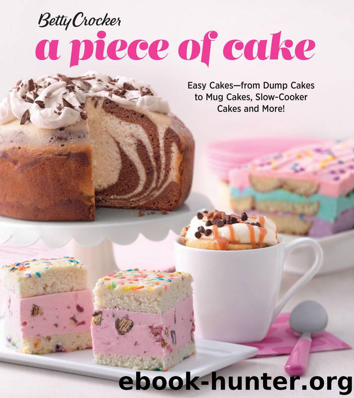 Betty Crocker a Piece of Cake by Betty Crocker