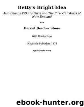 Betty's Bright Idea by Harriet Beecher Stowe