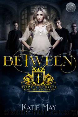 Between (Tory's School for the Troubled Book 1) by Katie May