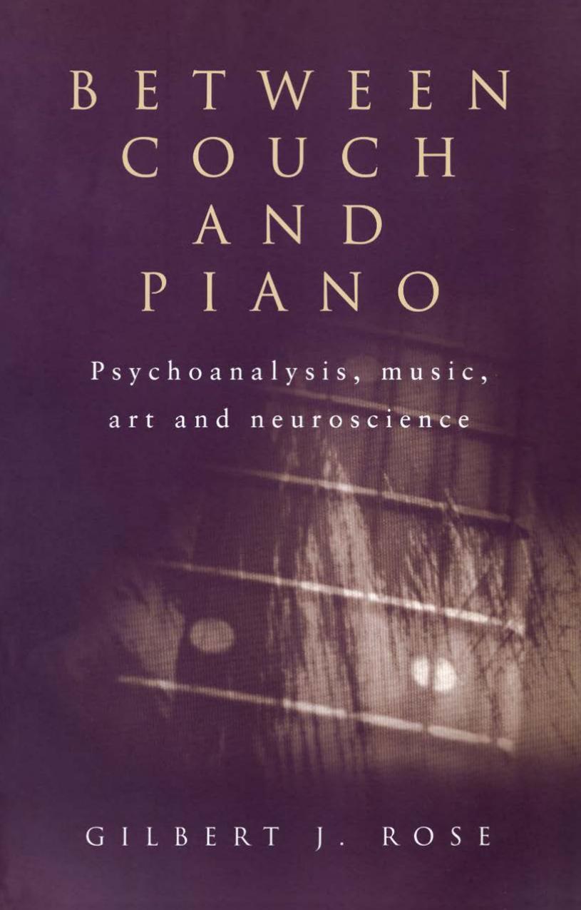 Between Couch and Piano: Psychoanalysis, Music, Art and Neuroscience by Gilbert J. Rose