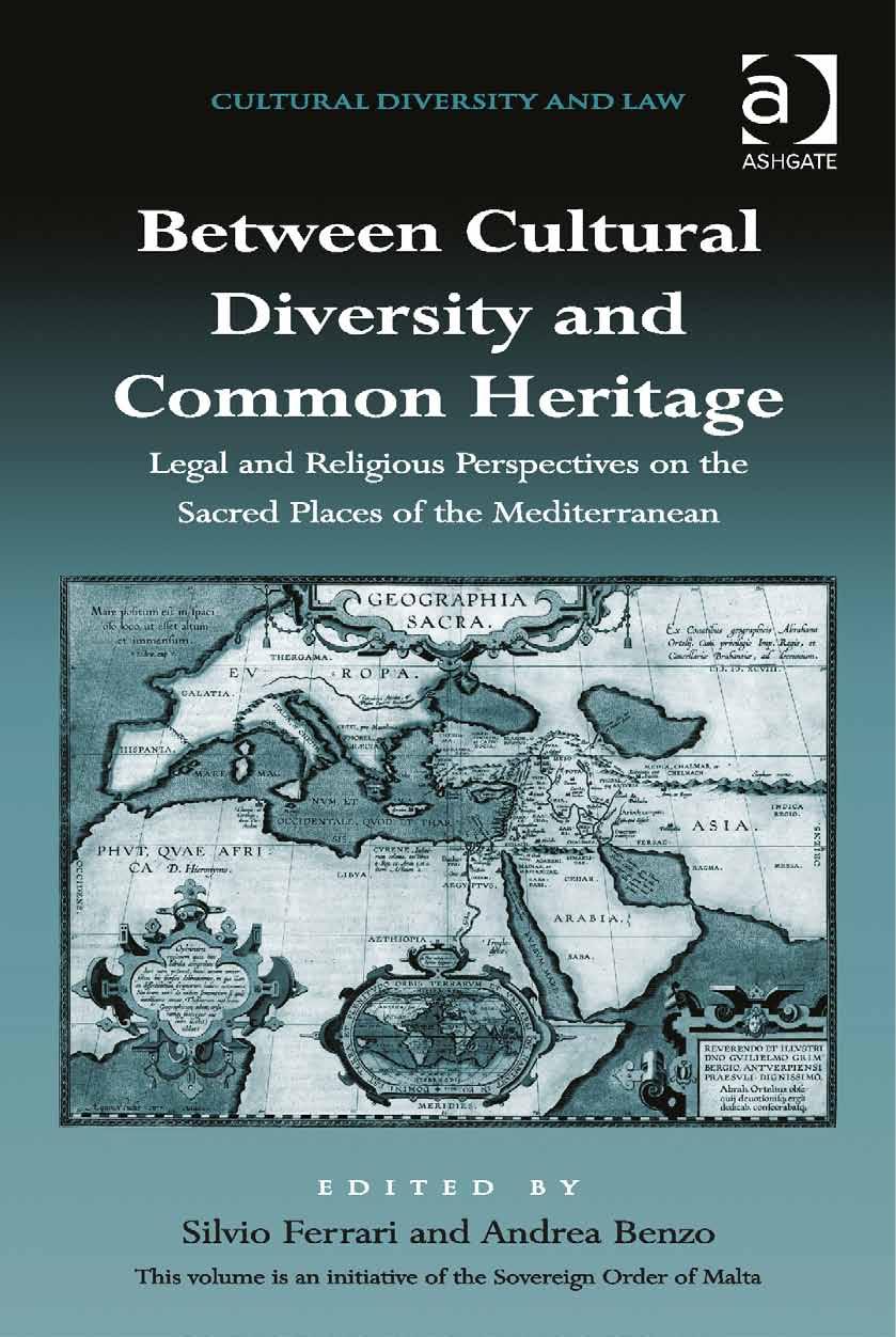 Between Cultural Diversity and Common Heritage: Legal and Religious Perspectives on the Sacred Places of the Mediterranean by Silvio Ferrari Andrea Benzo