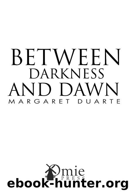 Between Darkness and Dawn by Margaret Duarte