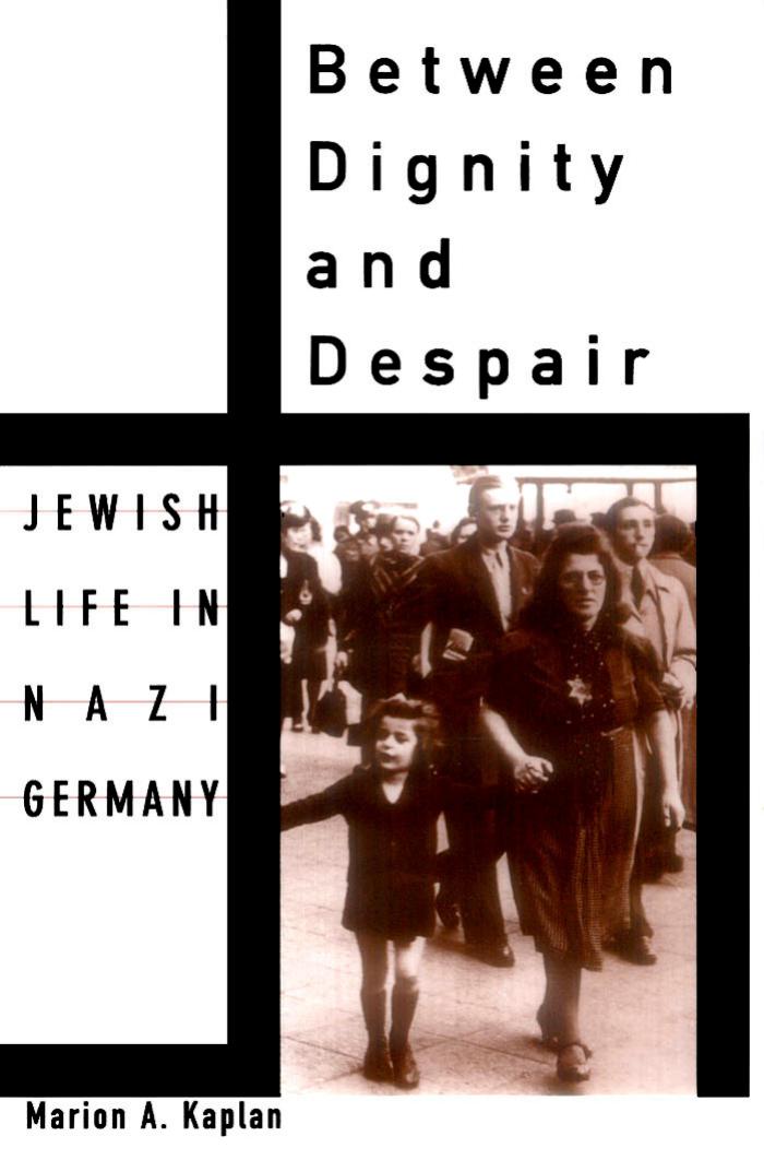 Between Dignity and Despair, Jewish Life in Nazi Germany by Unknown
