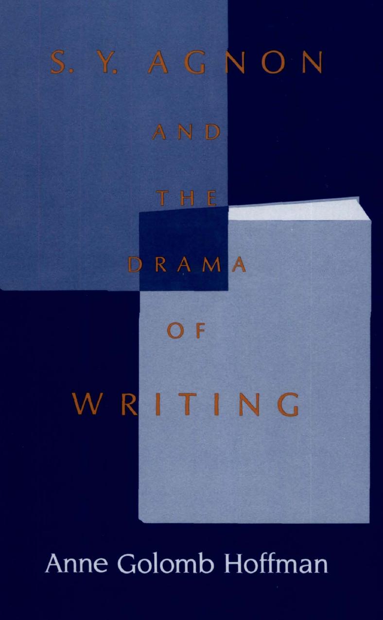Between Exile and Return: S.Y. Agnon and the Drama of Writing by Anne Golomb Hoffman