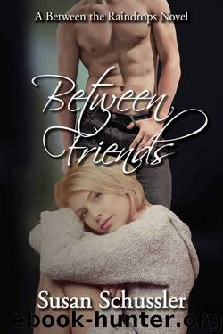 Between Friends (Between the Raindrops #3) by Susan Schussler