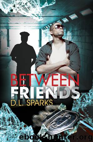 Between Friends by D. L. Sparks