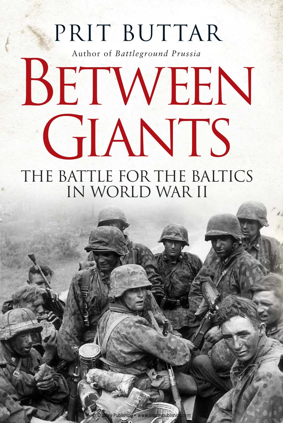 Between Giants: The Battle for the Baltics in World War II by Unknow