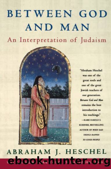 Between God and Man: An Interpretation of Judaism by Abraham J. Heschel