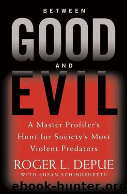 Between Good and Evil by Roger L. Depue & Susan Schindehette