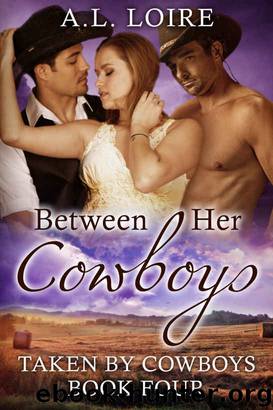 Between Her Cowboys: (Taken by Cowboys: Part 4) A Billionaire Western Romance by A.L. Loire