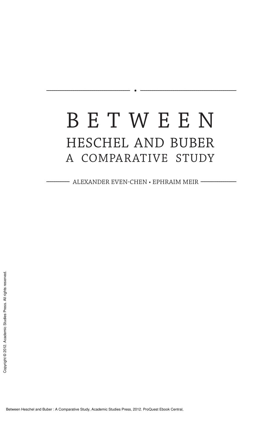 Between Heschel and Buber : A Comparative Study by Alexander Even-Chen; Ephraim Meir; Ephraim Meir