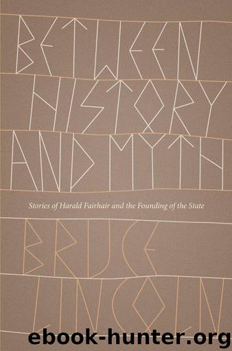 Between History and Myth: Stories of Harald Fairhair and the Founding of the State by Lincoln Bruce