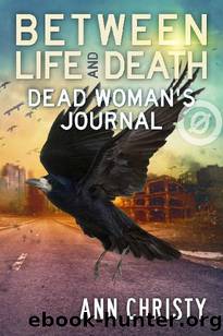Between Life & Death: Dead Woman's Journal by Christy Ann
