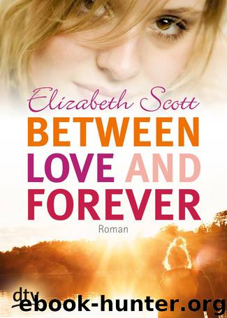 Between Love and Forever by Elizabeth Scott