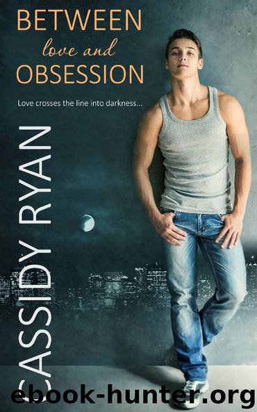 Between Love and Obsession by Cassidy Ryan